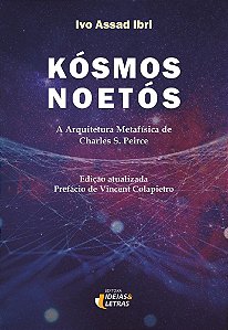 Kósmos Noetós: A arquitetura metafísica de Charles S. Peirce