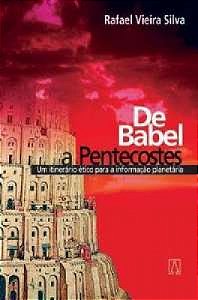 De Babel A Pentecostes - Um Itinerario Etico Para A...
