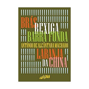 Brás, Bexiga , Barra Funda E Laranja Da China - Edição Capa Dura