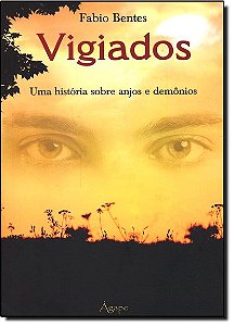 Vigiados - Uma Historia Sobre Anjos E Demonios - 1ª