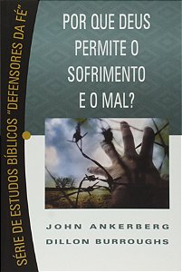 Por Que Deus Permite O Sofrimento E O Mal ? Serie Defensores Da Fe -