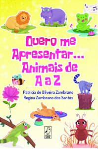 Quero me apresentar... Animais de A a Z