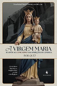 A Virgem Maria Se Opõe Ao Comunismo Nas Aparições De Cimbres. Por Quê?