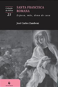 Santa Francisca Romana: Esposa, Mãe, Dona De Casa (2ª Edição)