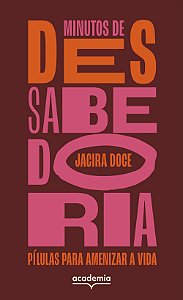 Minutos de (des)sabedoria: pílulas para amenizar a vida