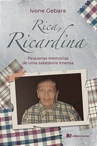 Rica, Ricardina: Pequenas Memórias De Uma Sabedoria Imensa - Ivone Gebara