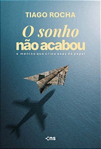 O Sonho Não Acabou: O Menino Que Criou Asas Papel