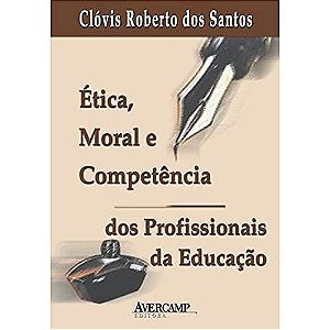Etica Moral E Competencia Dos Profissionais Da Educacao