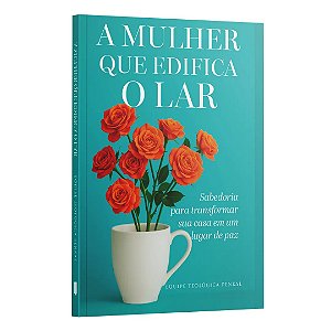 A Mulher Que Edifica O Lar