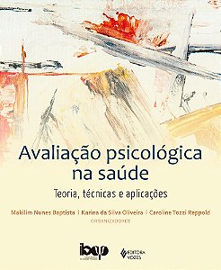 Avaliação psicológica na saúde - Teoria, técnicas e apliacações