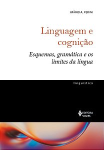 Linguagem e cognição - Esquemas, gramática e os limites da língua