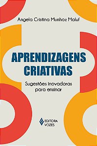 Aprendizagens criativas - Sugestões inovadoras para ensinar