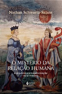 O mistério da relação humana - A alquimia e a transformação do si-mesmo