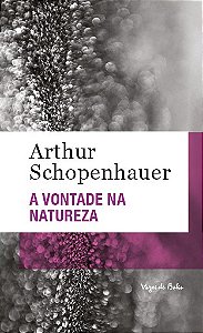 A vontade na natureza - Ed. Bolso - Uma consideração a filosofia de como a filosofia do autor foi confirmada, desde seu aparecimento pelas ciências empíricas