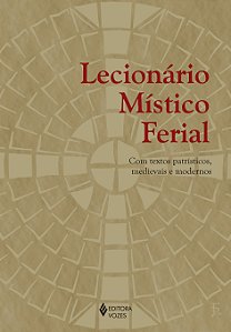 Lecionário místico ferial - Com textos patrísticos, medievais e modernos