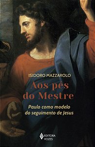 Aos pés do Mestre - Paulo como modelo do seguimento de Jesus