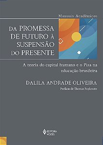 Da promessa de futuro à suspensão do presente - A teoria do capital humano e o Pisa na educação brasileira