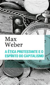 A ética protestante e o espírito do capitalismo - Ed. Bolso -