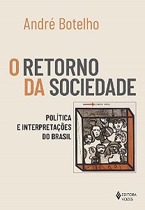 O retorno da sociedade - Política e interpretações do Brasil