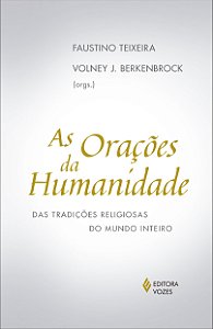 As orações da humanidade - Das tradições religiosas do mundo inteiro