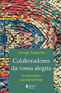 Colaboradores da vossa alegria - O ministério sacerdotal hoje