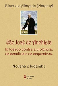 São José de Anchieta - Invocado contra a violência, os assaltos e os sequestros - Novena e ladainha
