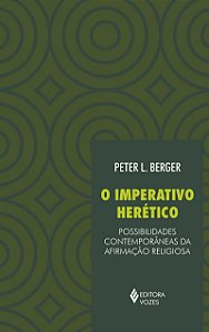 Imperativo herético - Possibilidades contemporâneas da afirmação religiosa
