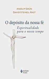 O depósito da nossa fé - Espiritualidade para o nosso tempo