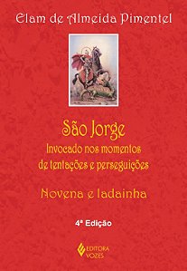 São Jorge - Invocado nos momentos de tentações e perseguições - Novena e ladainha