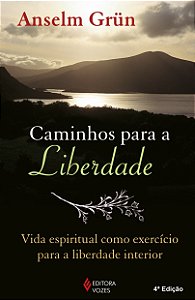 Caminhos para a liberdade - Vida espiritual como exercício para a liberdade interior
