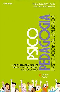 Psicopedagogia institucional aplicada - A aprendizagem escolar dinâmica e construção na sala de aula