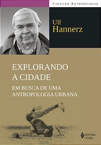 Explorando a cidade - Em busca de uma antropologia urbana