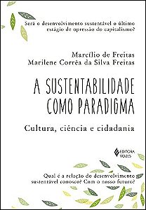 Sustentabilidade como paradigma - Cultura, ciência e cidadania