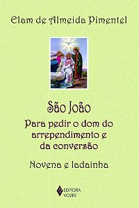 São João - Para pedir o dom do arrependimento e da conversão - Novena e ladainha