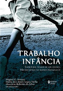 Trabalho infância - Exercícios tensos de ser criança. Haverá espaço na agenda pedagógica?