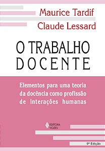 O trabalho docente - Elementos para uma teoria da docência como profissão de interações humanas