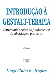 Introdução à Gestalt-terapia - Conversando sobre os fundamentos da abordagem gestáltica