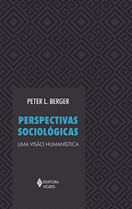 Perspectivas sociológicas - Uma visão humanística