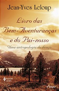 Livro das bem-aventuranças e do Pai-nosso - Uma antropologia do desejo