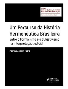 Um Percurso Da História Hermenêutica Brasileira: Entre O Formalismo E O Subjetivismo Na Interpretaçã