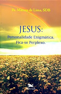 Jesus - Personalidade Enigmatica. Fica-Se Perplexo