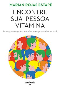 Encontre sua pessoa vitamina: atraia quem te apoie e te ajude a enxergar o melhor em você