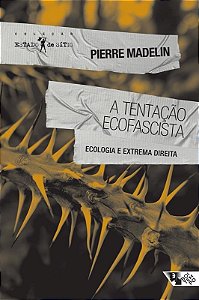 A tentação ecofascista: ecologia e extrema direita