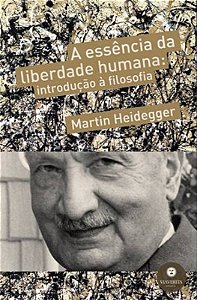 A Essencia Da Liberdade Humana - Introducao A Filosofia