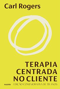 Terapia centrada no cliente: edição comemorativa de 70 anos
