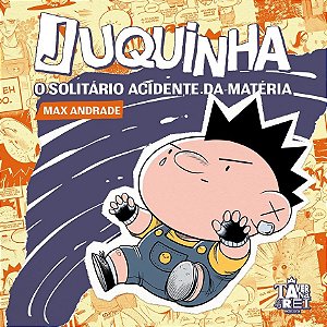 Juquinha: O Solitário Acidente da Matéria