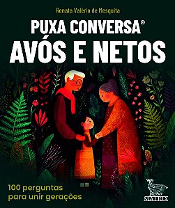 Puxa Conversa Avós E Netos - 100 Perguntas Para Unir Gerações