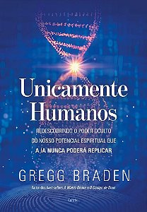 Unicamente humanos: Redescobrindo o poder oculto do nosso potencial espiritual que a IA nunca poderá replicar