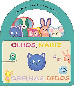 Meu primeiro livro de esconde-esconde - Olhos, nariz, orelha, dedos