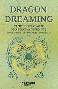 Dragon Dreaming - Um Método De Criação Colaborativa De Projetos